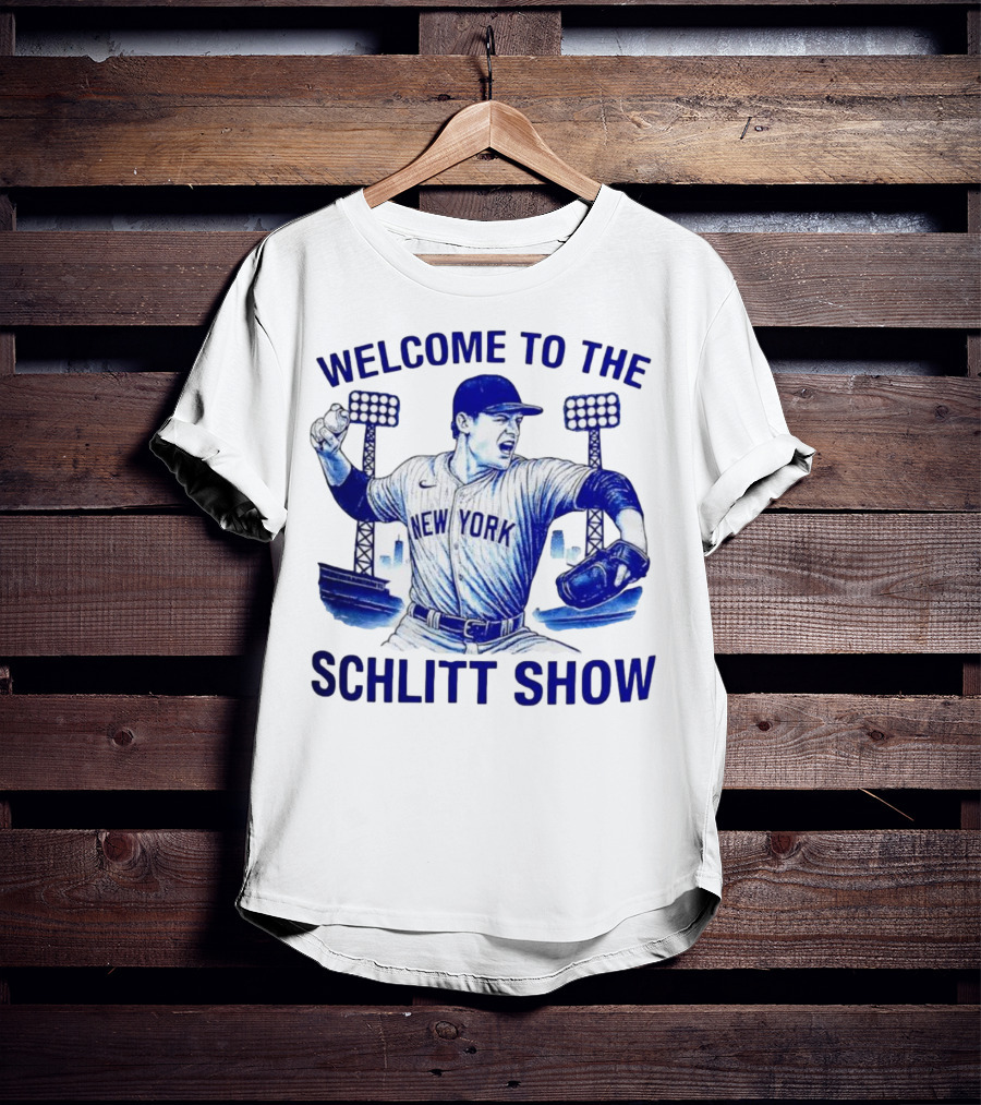 Welcome To The Schlitt Show New York Baseball Player Cam Schlittler T-Shirt