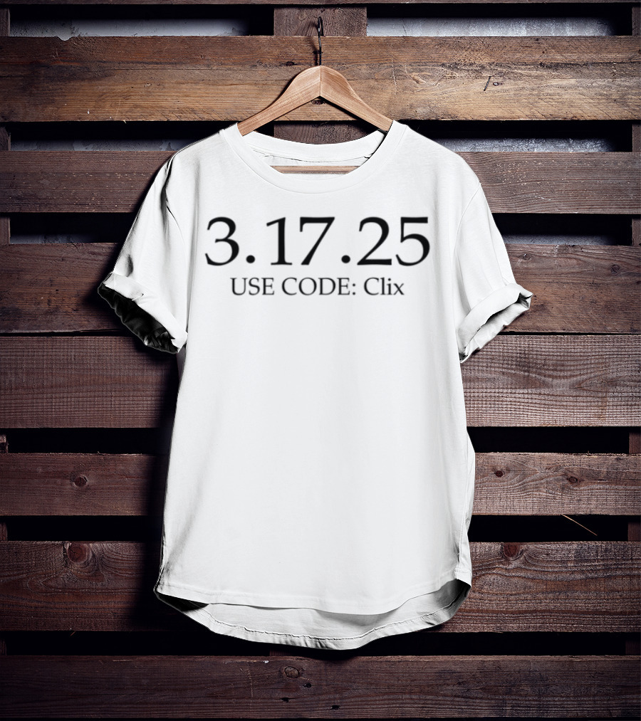 3.17.25 Use Code Clix T-Shirt