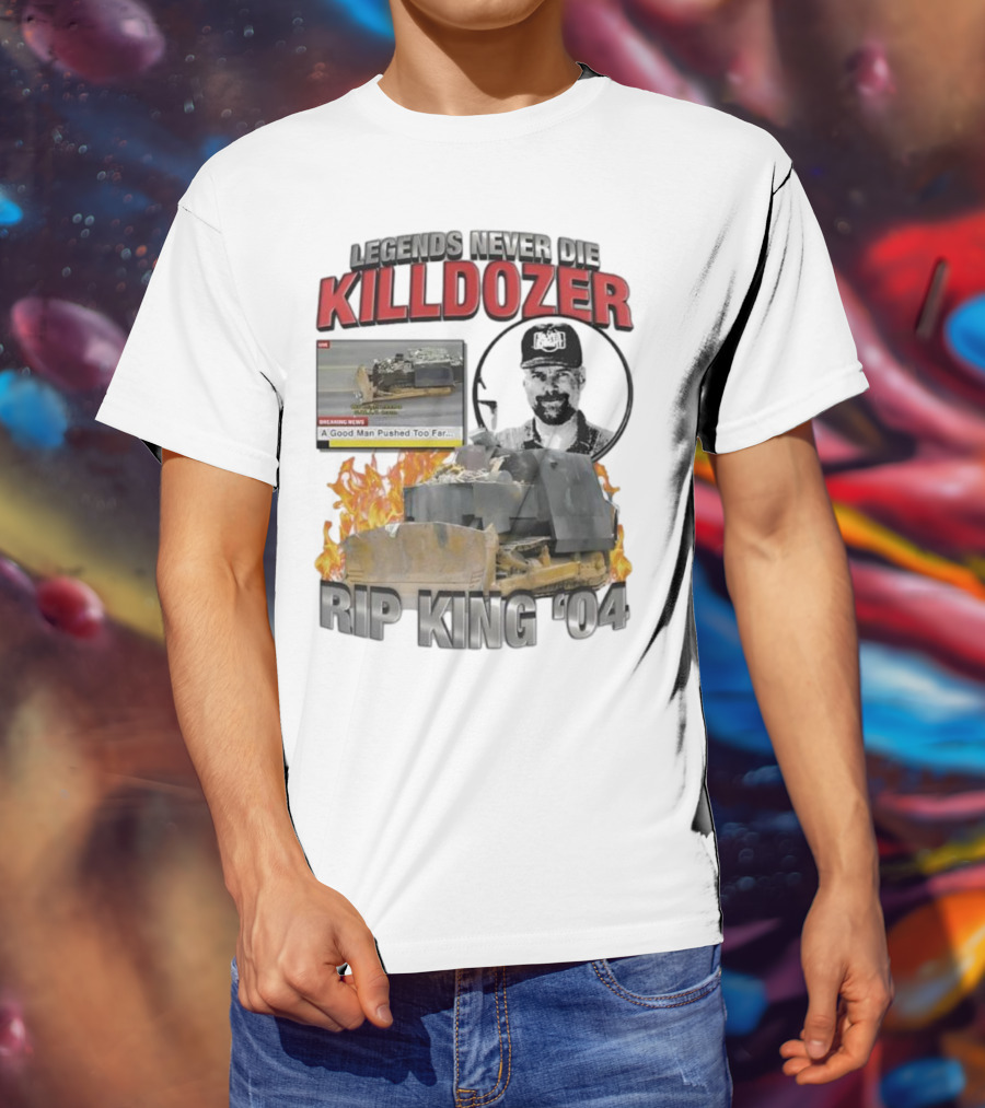 Legends Never Die Killdozer A Good Man Pushed Too Far Rip King 04 T-Shirt