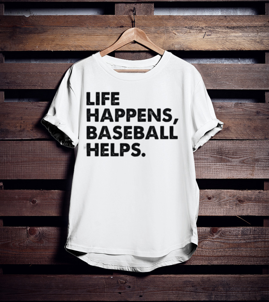Life Happens Baseball Helps Perfect Game Enthusiast Apparel T-Shirt