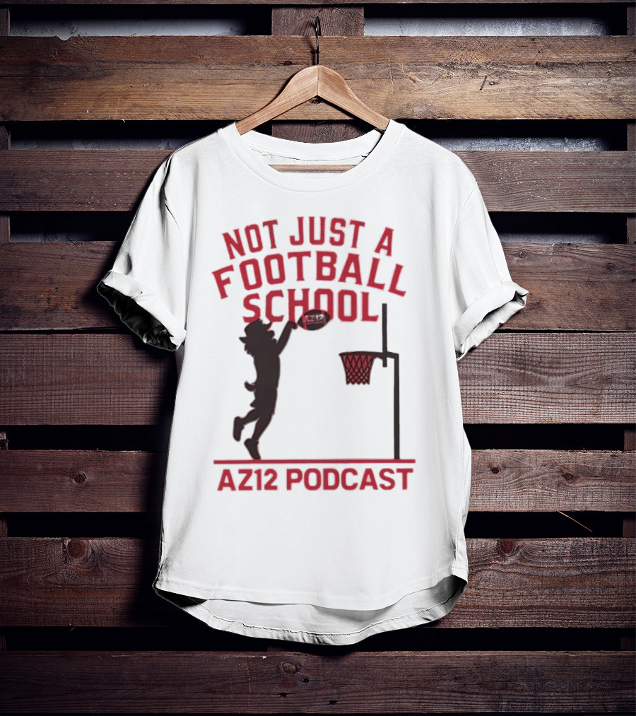Not Just A Football School Basketball Crossover AZ12 Podcast T-Shirt