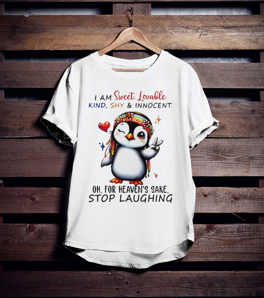 I Am Sweet Lovable Kind Shy Innocent Penguin Peace Sign Oh For Heaven’s Sake Stop Laughing T-Shirt