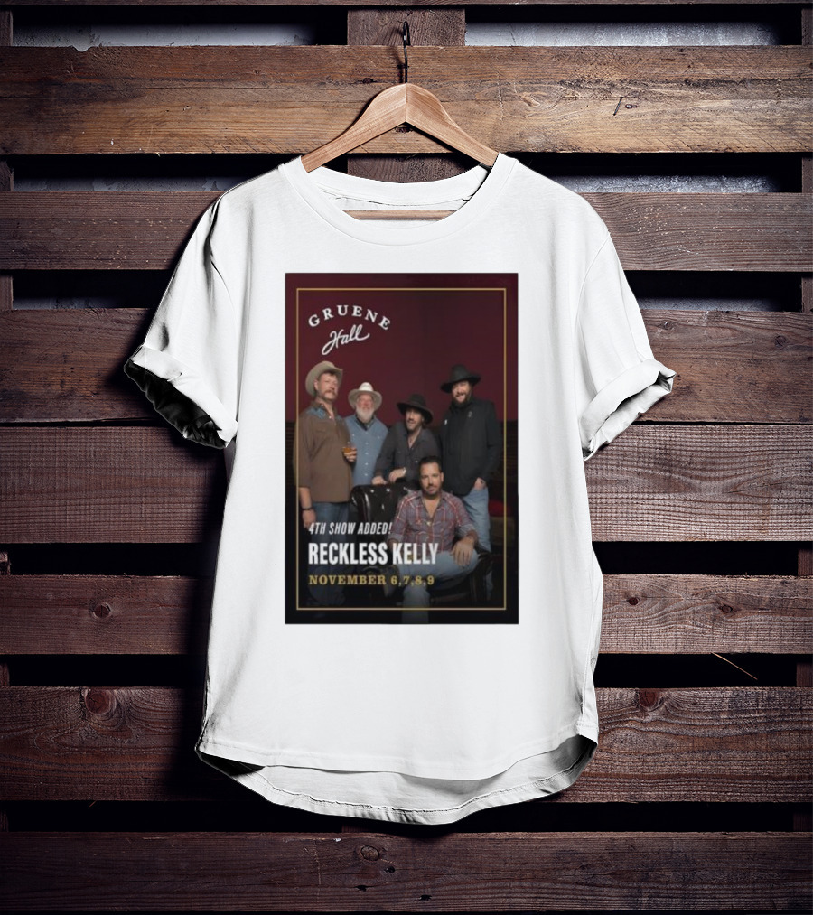 Gruene Hall Reckless Kelly November 6th-9th 2025 4th Show Added Texas T-Shirt