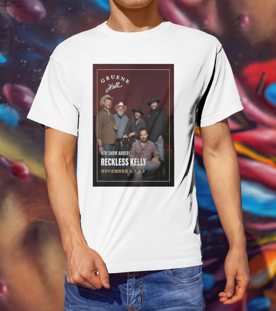 Gruene Hall Reckless Kelly November 6th-9th 2025 4th Show Added Texas T-Shirt
