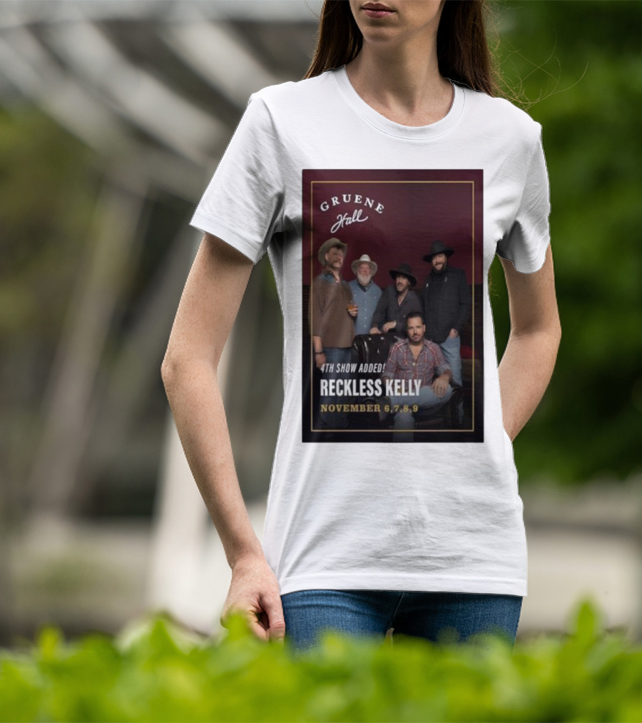 Gruene Hall Reckless Kelly November 6th-9th 2025 4th Show Added Texas T-Shirt