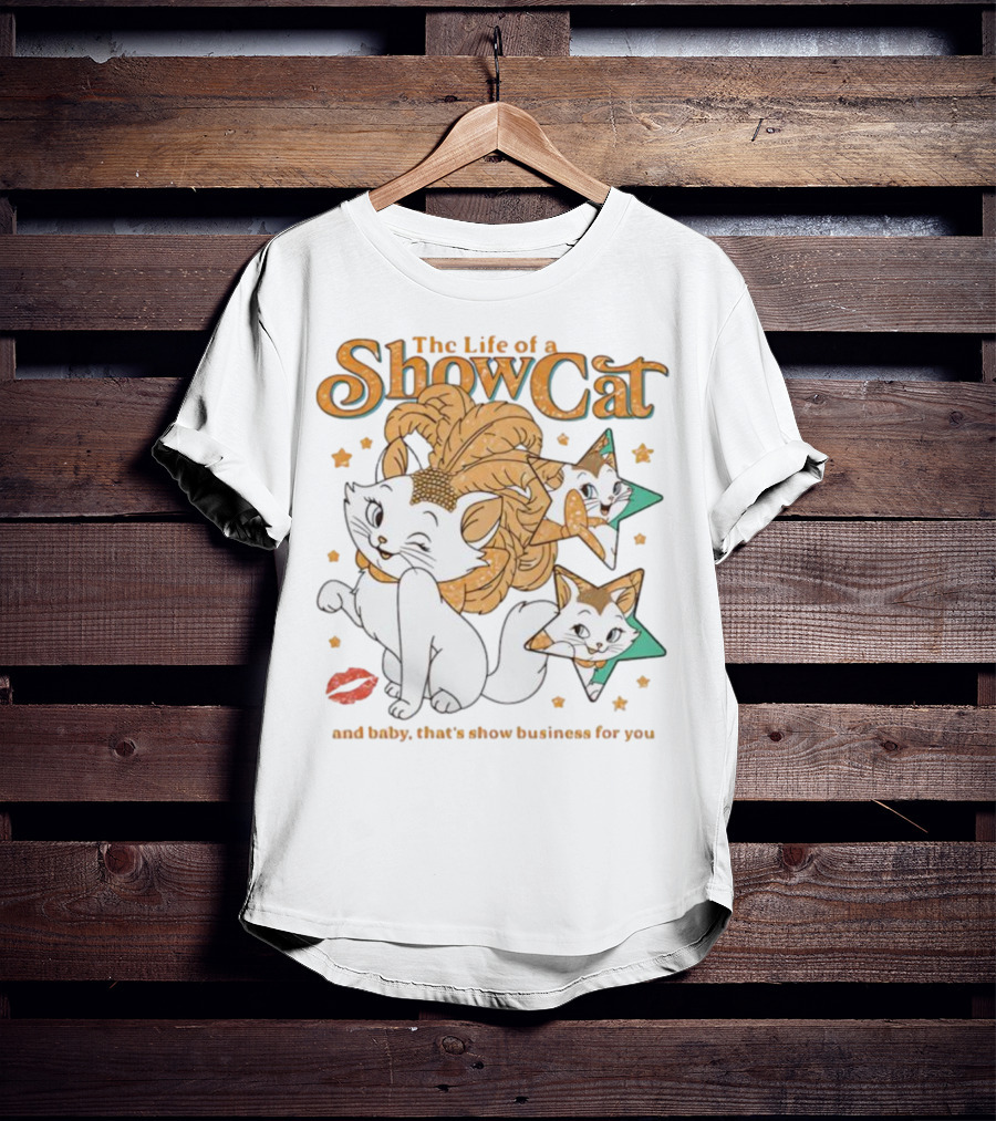 The Life Of A Show Cat And Baby That's Show Business For You Marie Kitten Stars And Lips T-Shirt