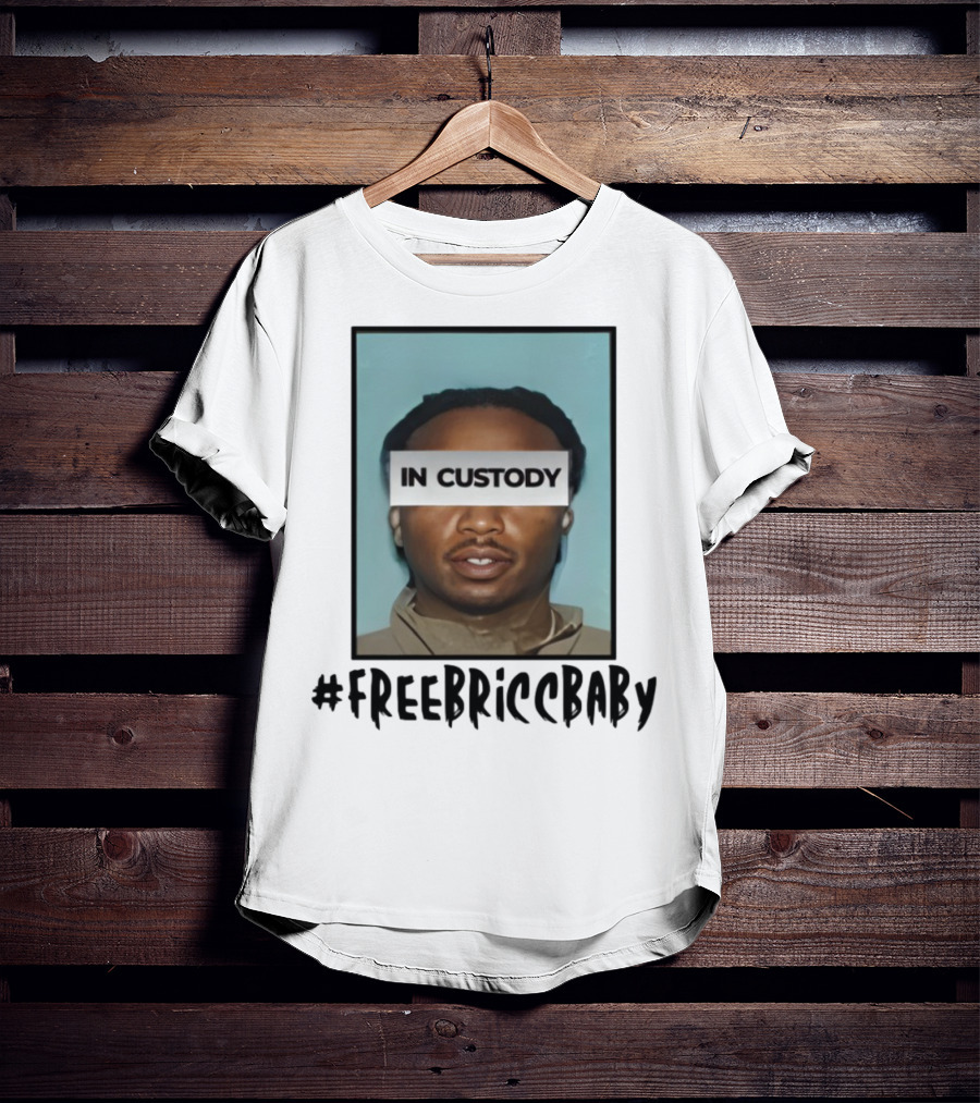 Free Bricc Baby In Custody Photo T-Shirt