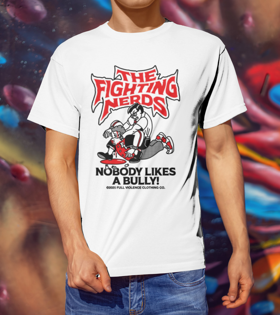 The Fighting Nerds Nobody Likes A Bully Full Violence T-Shirt