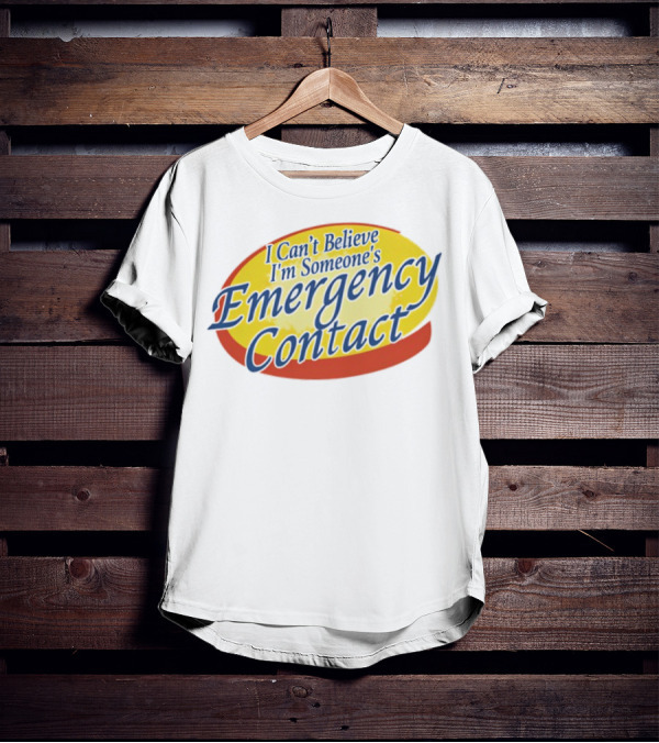 I Can't Believe I'm Someone's Emergency Contact Retro Humor T-Shirt