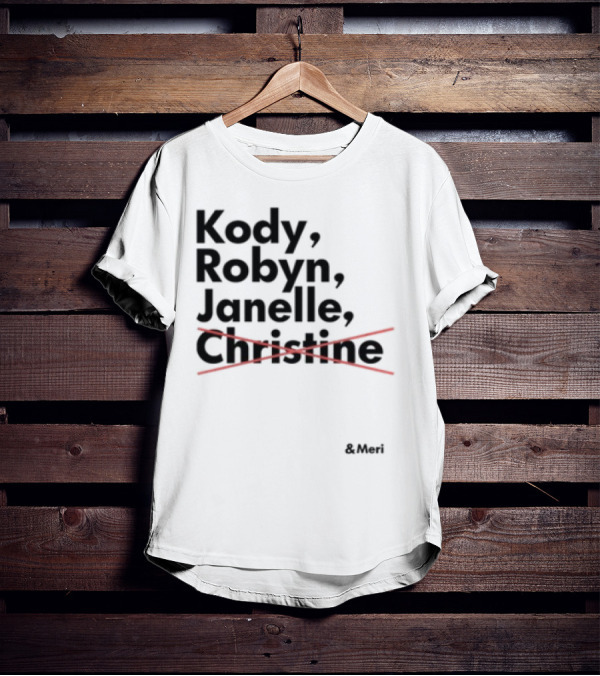 Kody Robyn Janelle Meri Canceled By Christine T-Shirt