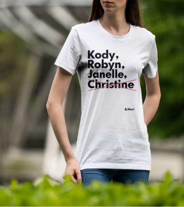 Kody Robyn Janelle Meri Canceled By Christine T-Shirt