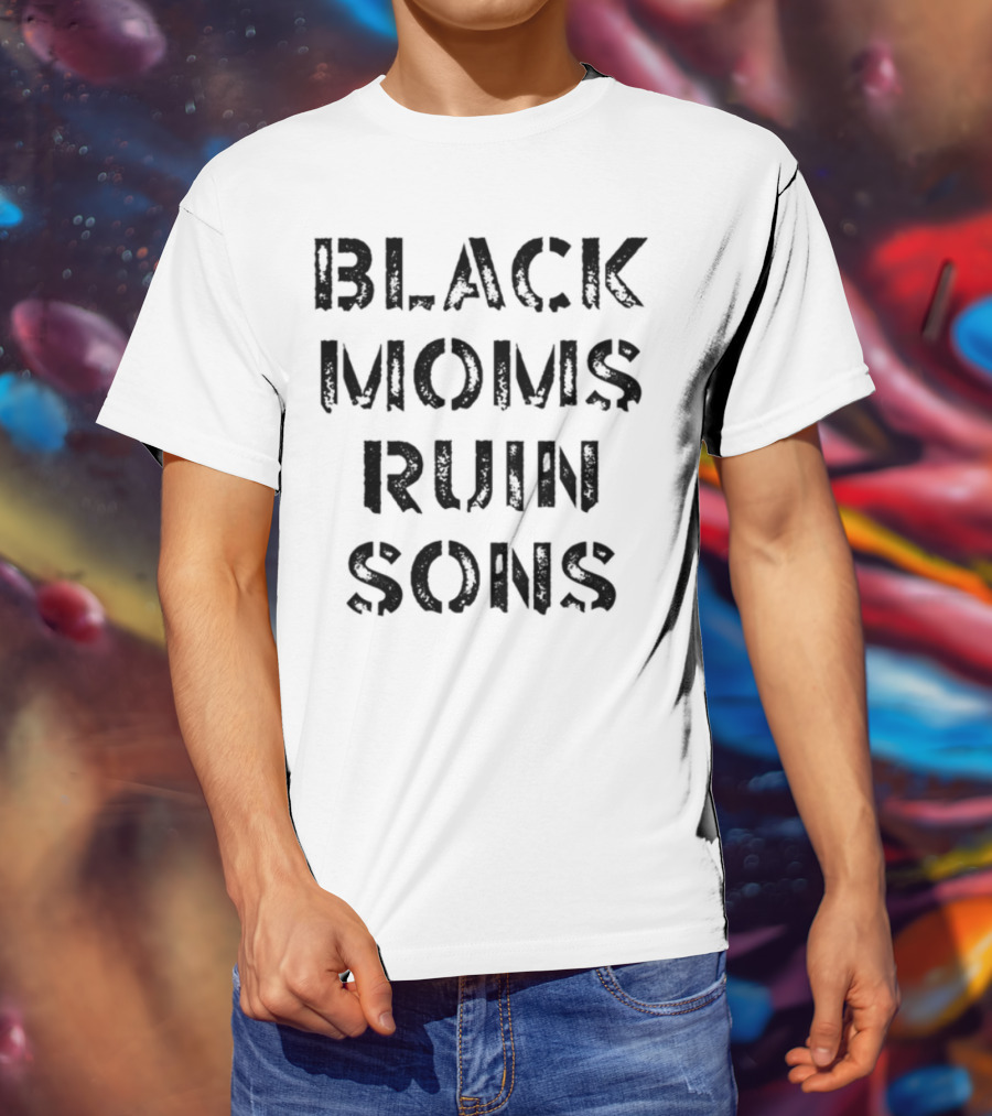 Black Moms Ruin Sons Lvernon2000 T-Shirt