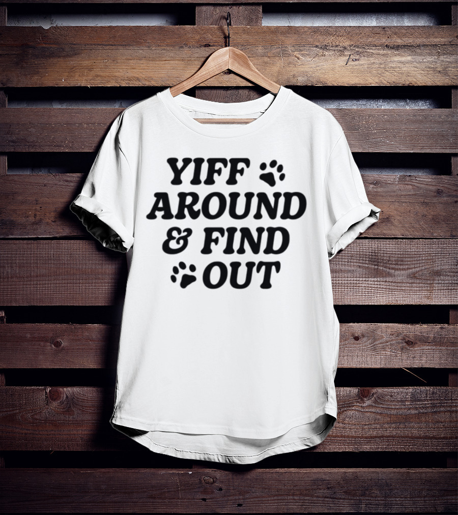 Yiff Around & Find Out Furry Community Inspired Fun Bold Text With Paw Prints T-Shirt