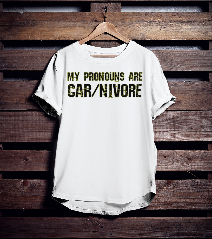 My Pronouns Are Car/Nivore Carnivore Jt T-Shirt