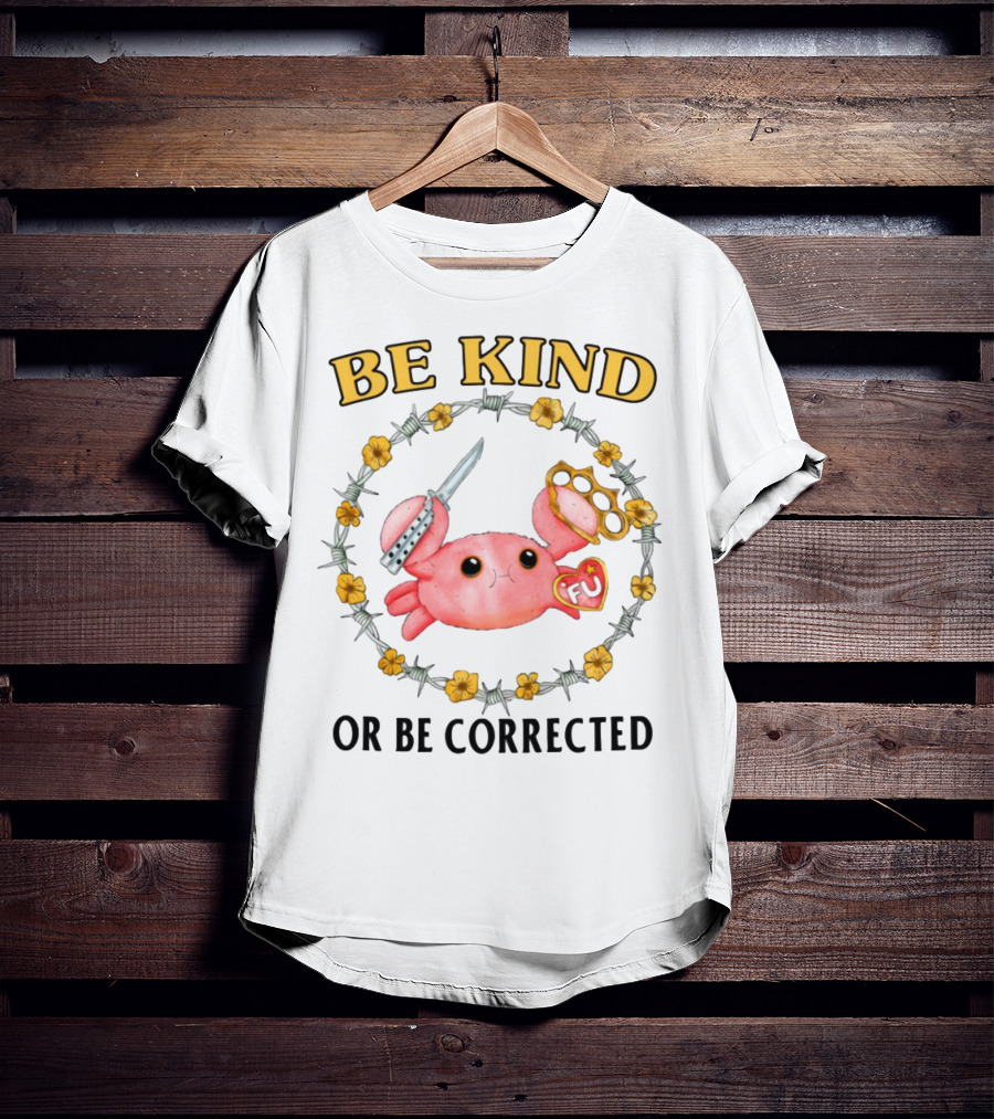 Be Kind Or Be Corrected Cute Crab Knife Flowers Barbed Wire T-Shirt