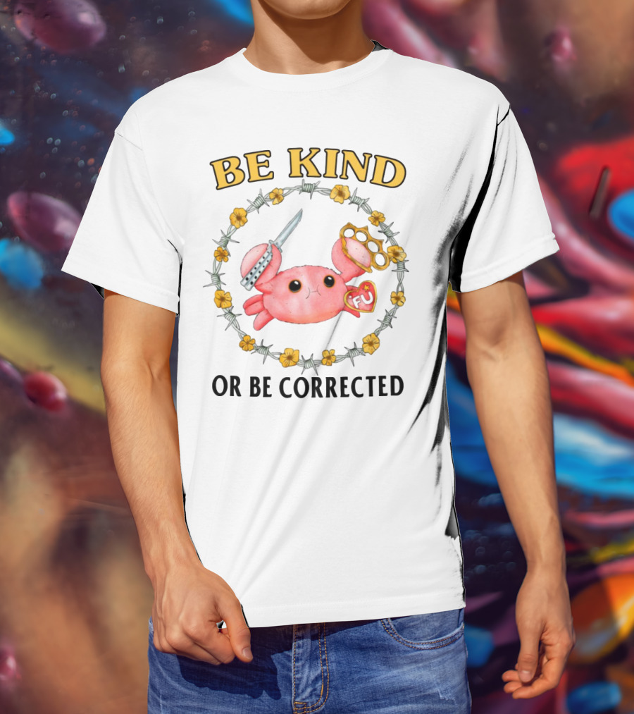 Be Kind Or Be Corrected Cute Crab Knife Flowers Barbed Wire T-Shirt
