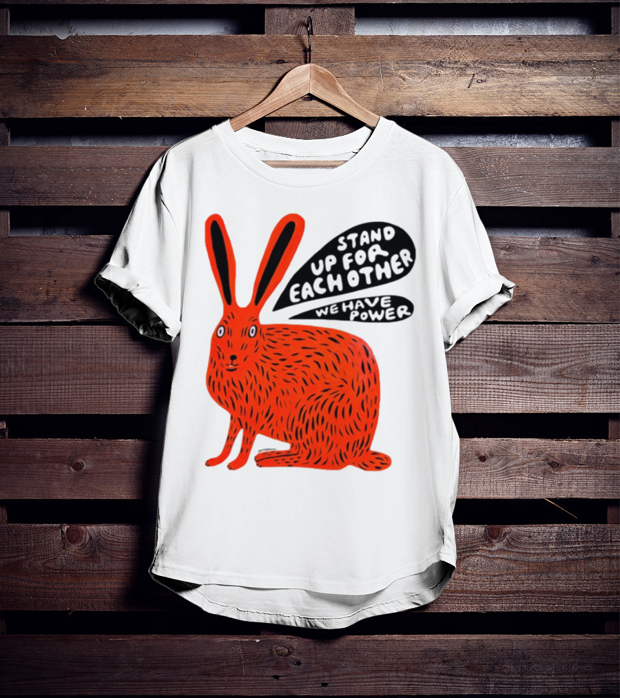 Stand Up For Each Other We Have Power Martha Rich Rabbit T-Shirt