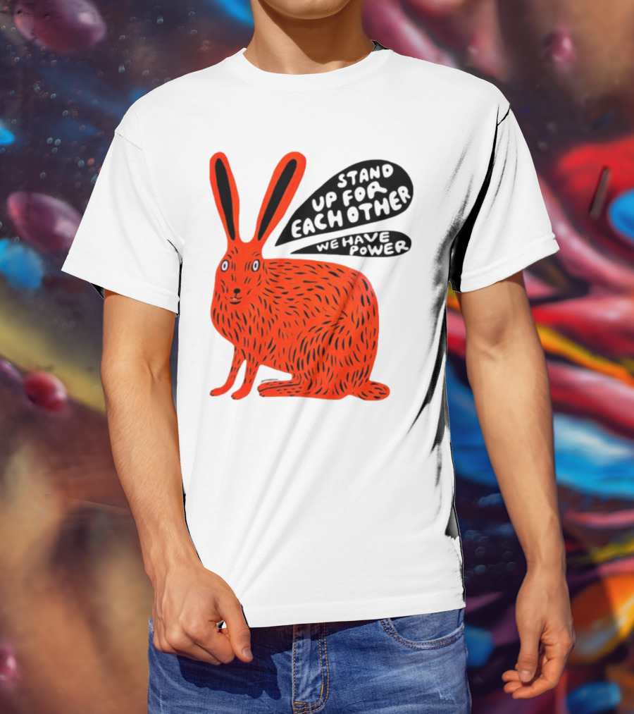 Stand Up For Each Other We Have Power Martha Rich Rabbit T-Shirt