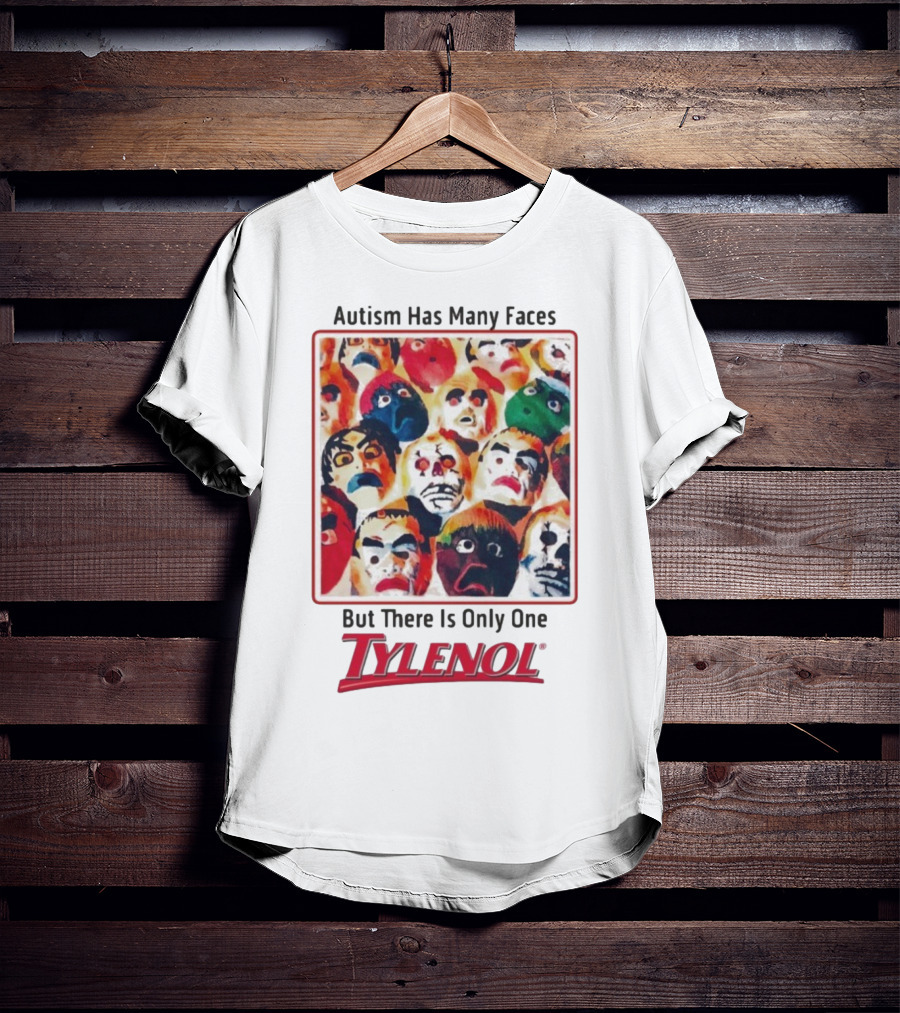 Autism Has Many Faces But There Is Only One Tylenol T-Shirt