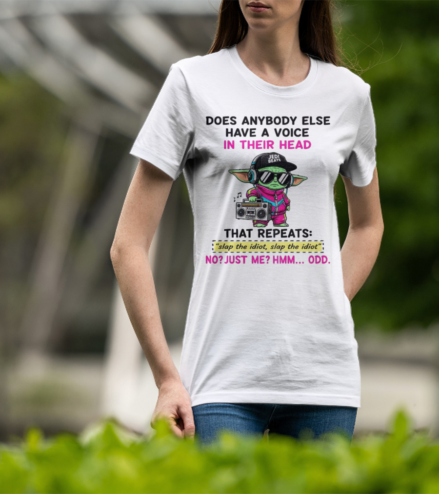 Does Anybody Else Have A Voice In Their Head That Repeats Slap The Idiot Slap The Idiot No Just Me Hmm Odd Jedi Beats Baby Yoda Boombox T-Shirt