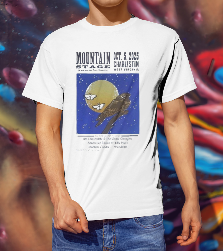 Mountain Stage October 5 2025 Charleston West Virginia Bird Jim Lauderdale The Snow Ganges Aaron Lee Tasjan Sunny War Justin Clyde Woodsite T-Shirt