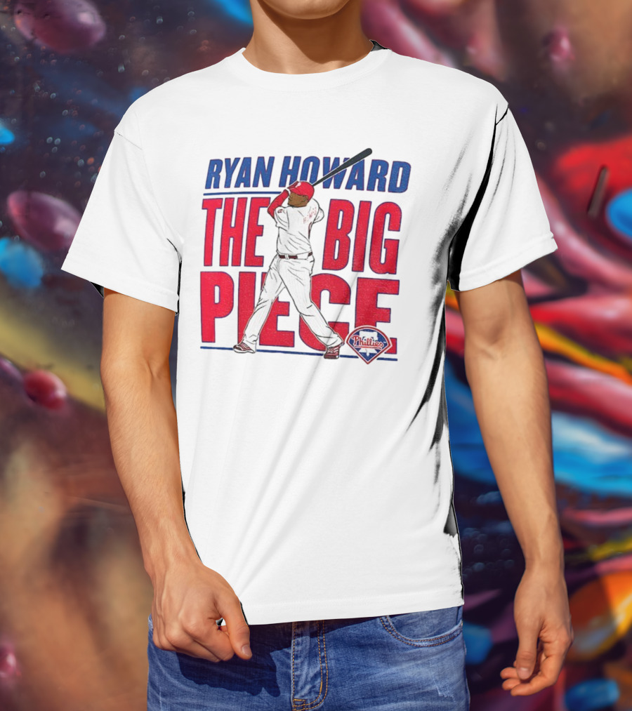 Ryan Howard The Big Piece Phillies MLB Baseball T-Shirt