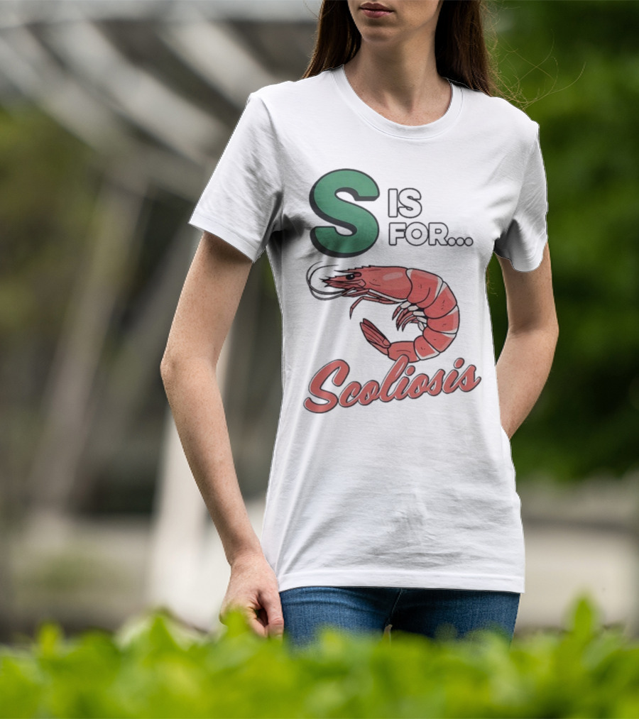 S Is For Scoliosis Shrimp Scoliosis T-Shirt