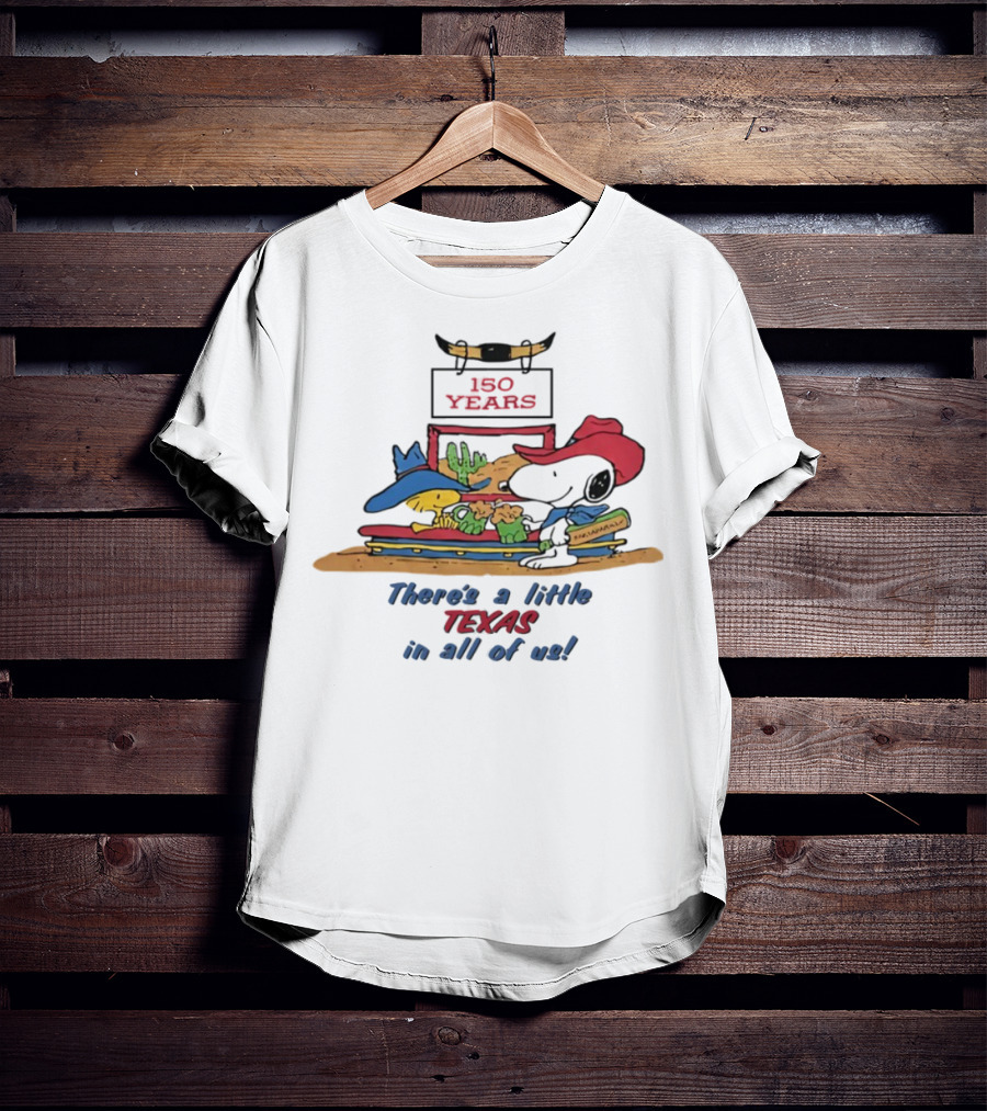 150 Years There's A Little Texas In All Of Us T-Shirt