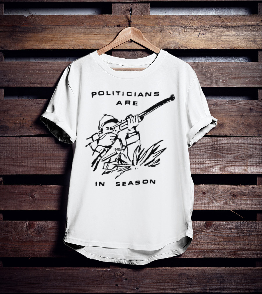 Politicians Are In Season Rifle Hunter Bushes T-Shirt