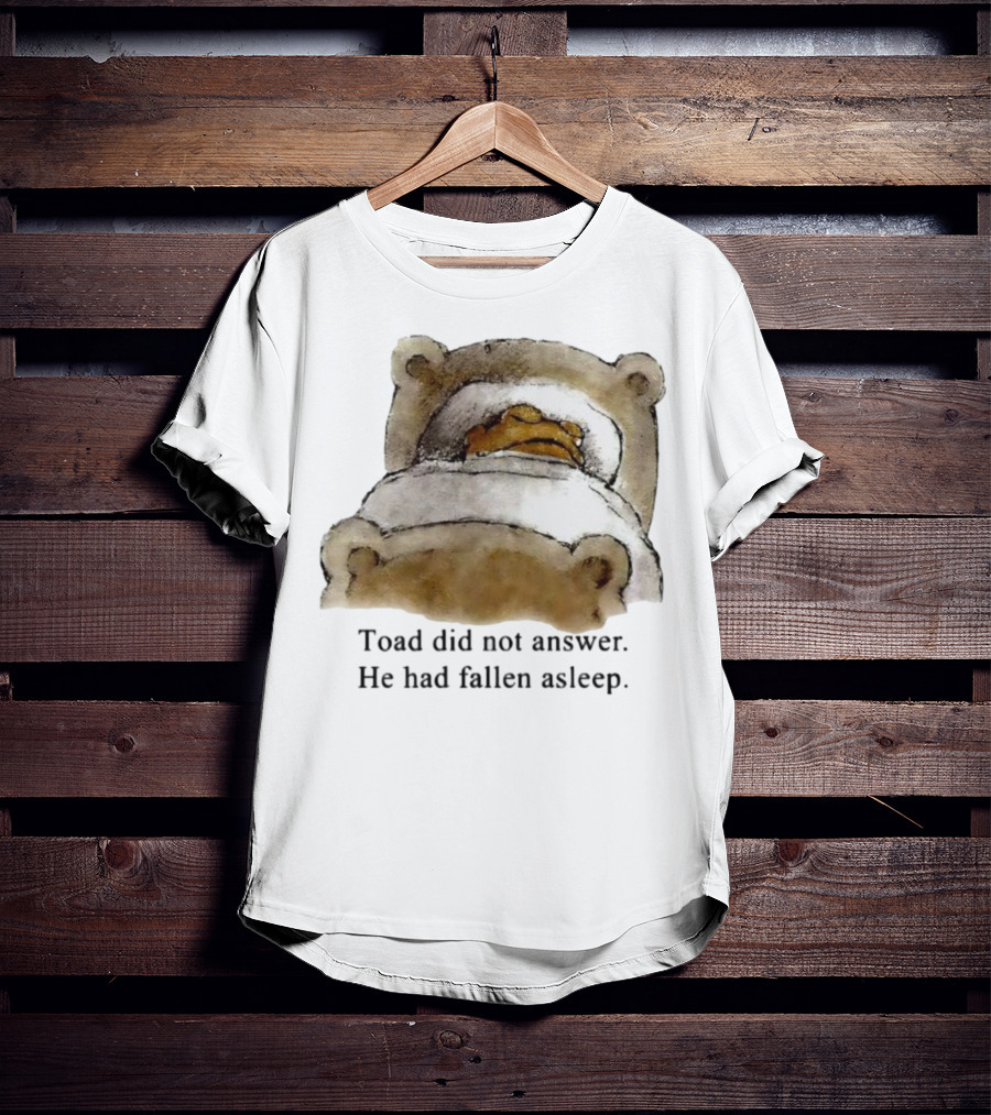 Toad Did Not Answer He Had Fallen Asleep Bedtime Scene T-Shirt