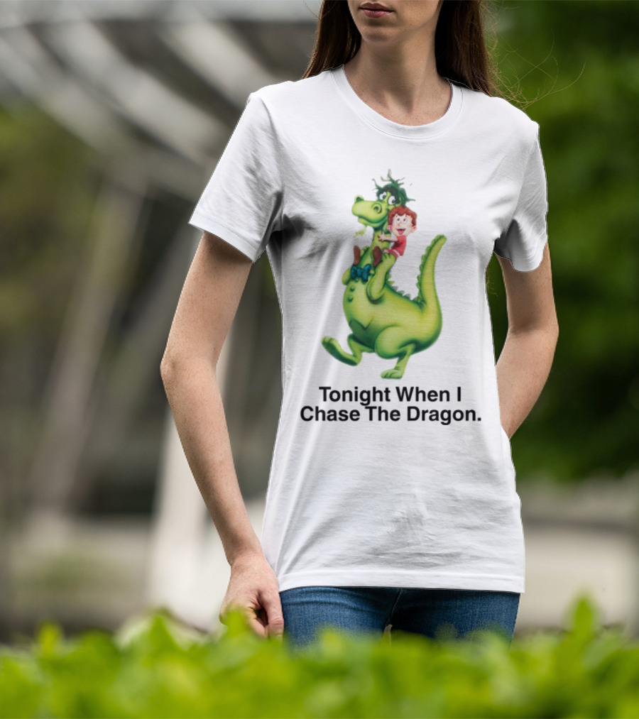 Tonight When I Chase The Dragon Cartoon Fantasy Fun Adventure T-Shirt