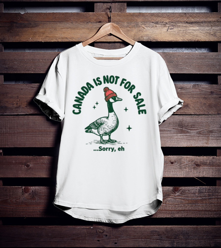 Canada Is Not For Sale Sorry Eh Goose Wearing Red Beanie T-Shirt
