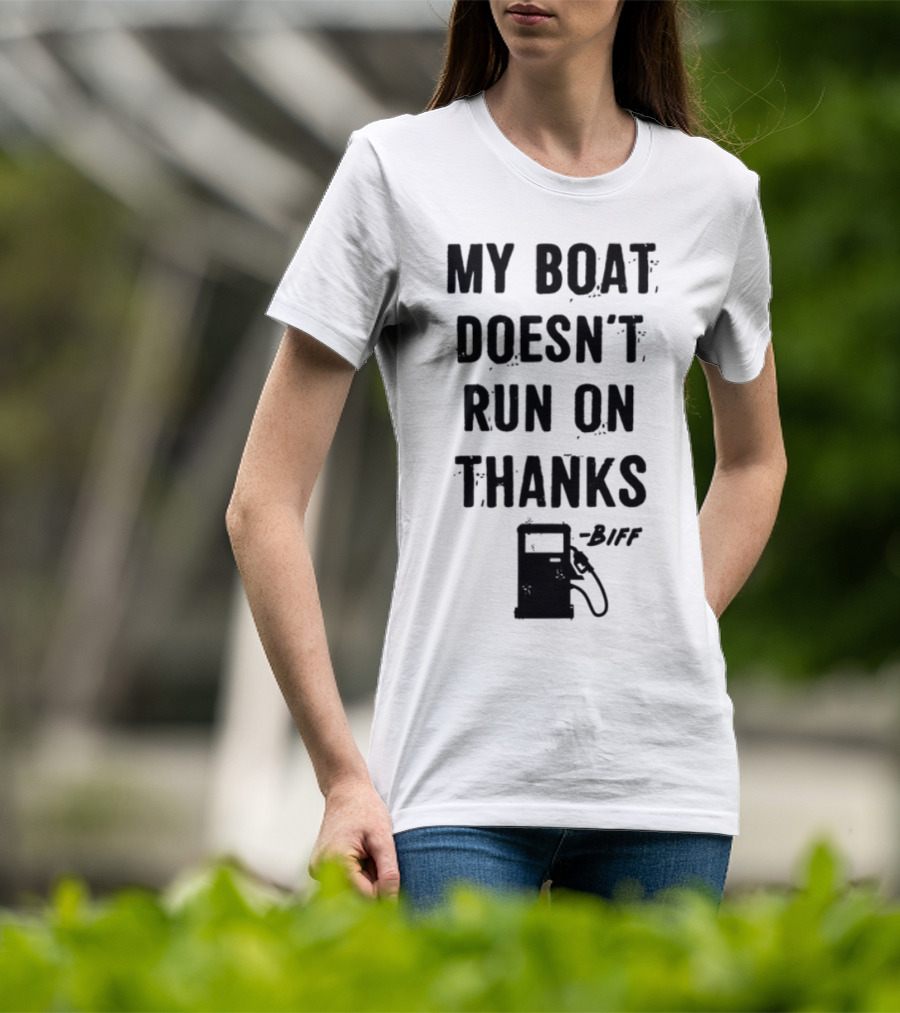 Limted Greg Biffle My Boat Doesn't Run On Thanks Pump Graphic T-Shirt