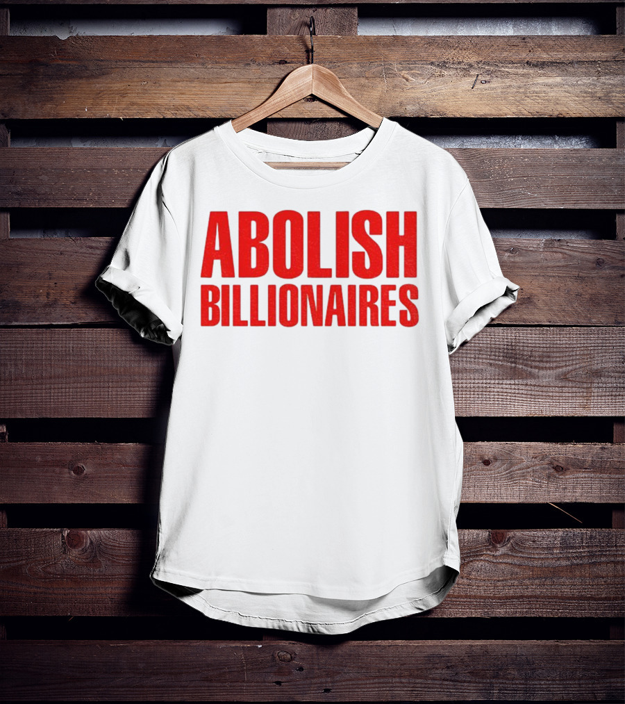 Abolish Billionaires 2025 Text T-Shirt