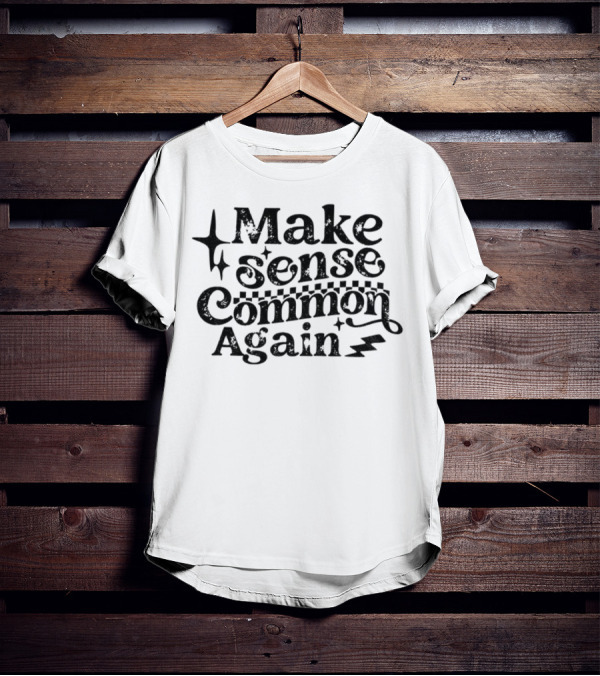 Make Sense Common Again Starry Text With Lightning Bolt Style T-Shirt