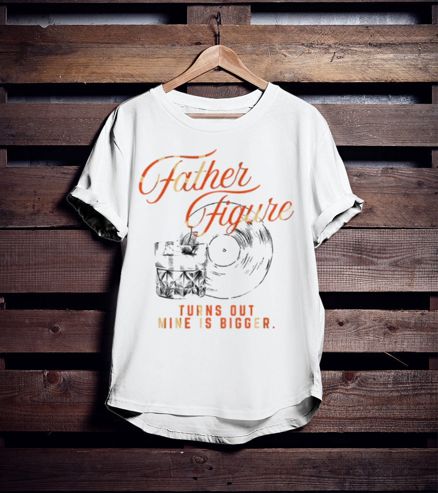 Father Figure Turns Out Mine Is Bigger Vintage Skull Record T-Shirt
