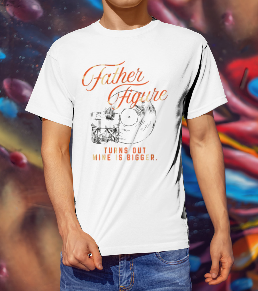 Father Figure Turns Out Mine Is Bigger Vintage Skull Record T-Shirt