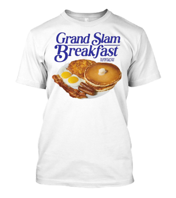 Grand Slam Breakfast Pancakes Bacon Eggs Sausage Hash Browns T-Shirt