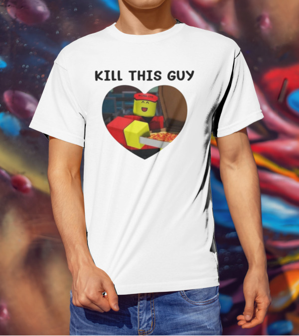 Kill This Guy Roblox Pizza Delivery Heart T-Shirt