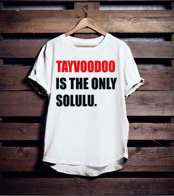 Tayvoodoo Is The Only Solulu Swiftees Empire T-Shirt