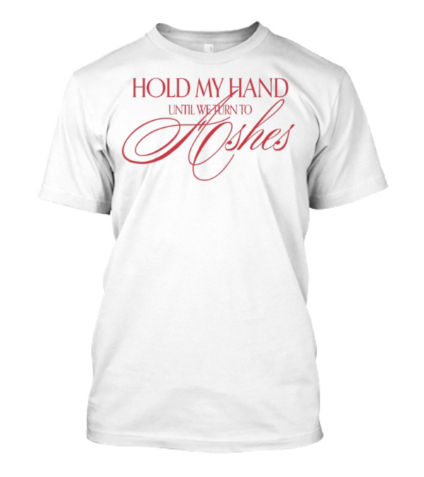 The Kid Laroi Hold My Hand Until We Turn To Ashes Typography T-Shirt