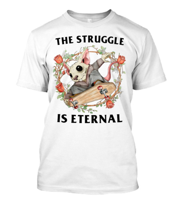 The Struggle Is Eternal Skateboarding Mouse Surrounded By Roses T-Shirt