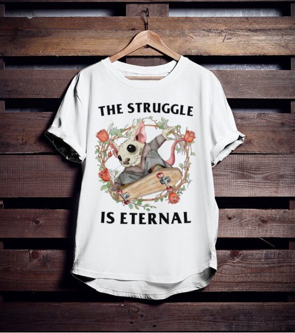 The Struggle Is Eternal Skateboarding Mouse Surrounded By Roses T-Shirt