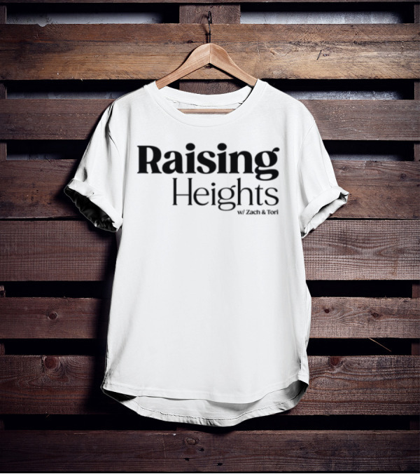 Raising Heights With Zach & Tori Series Inspired T-Shirt