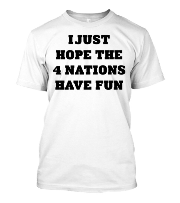 I Just Hope The 4 Nations Have Fun Avatar Inspired Fandom Phrase T-Shirt