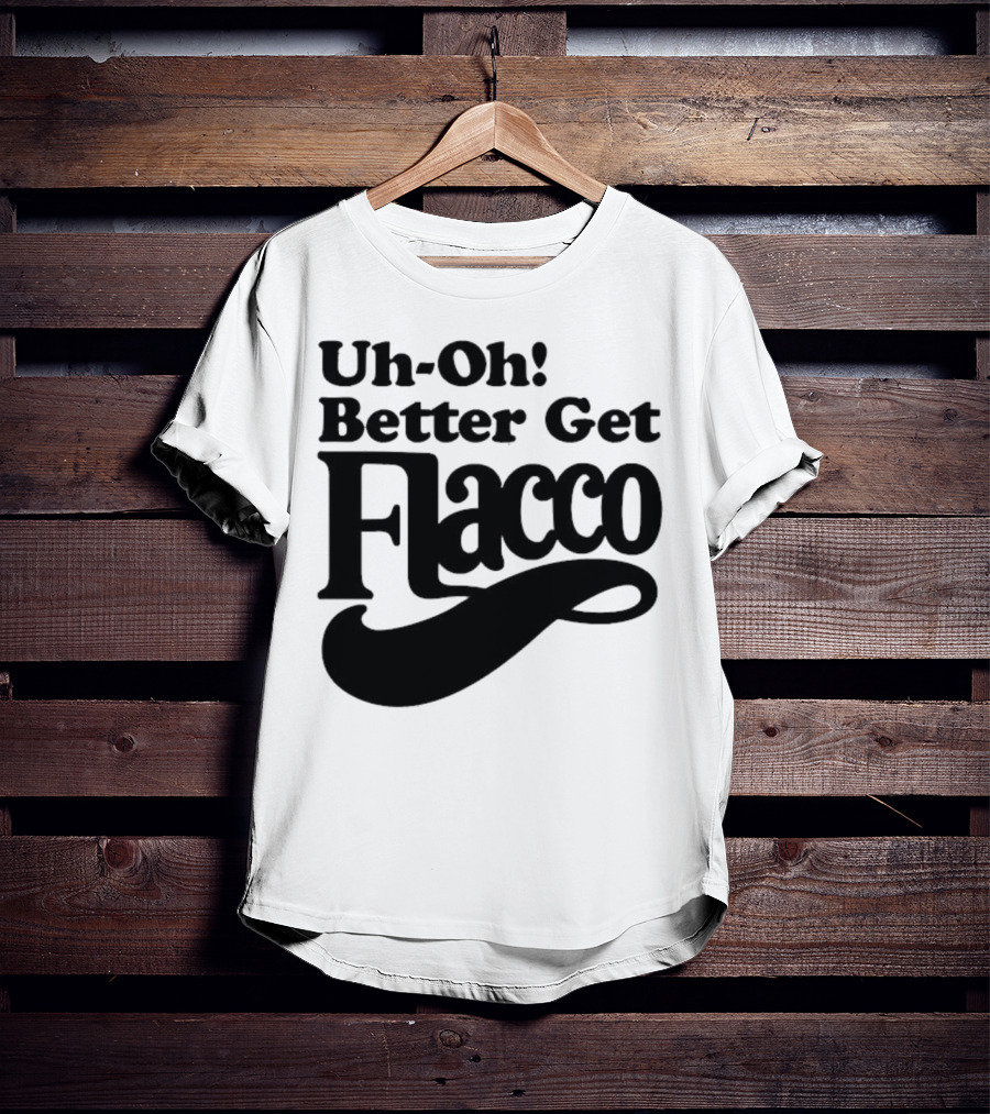 Cleveland Browns Uh-Oh! Better Get Flacco Sports Fan Apparel Football Humor T-Shirt