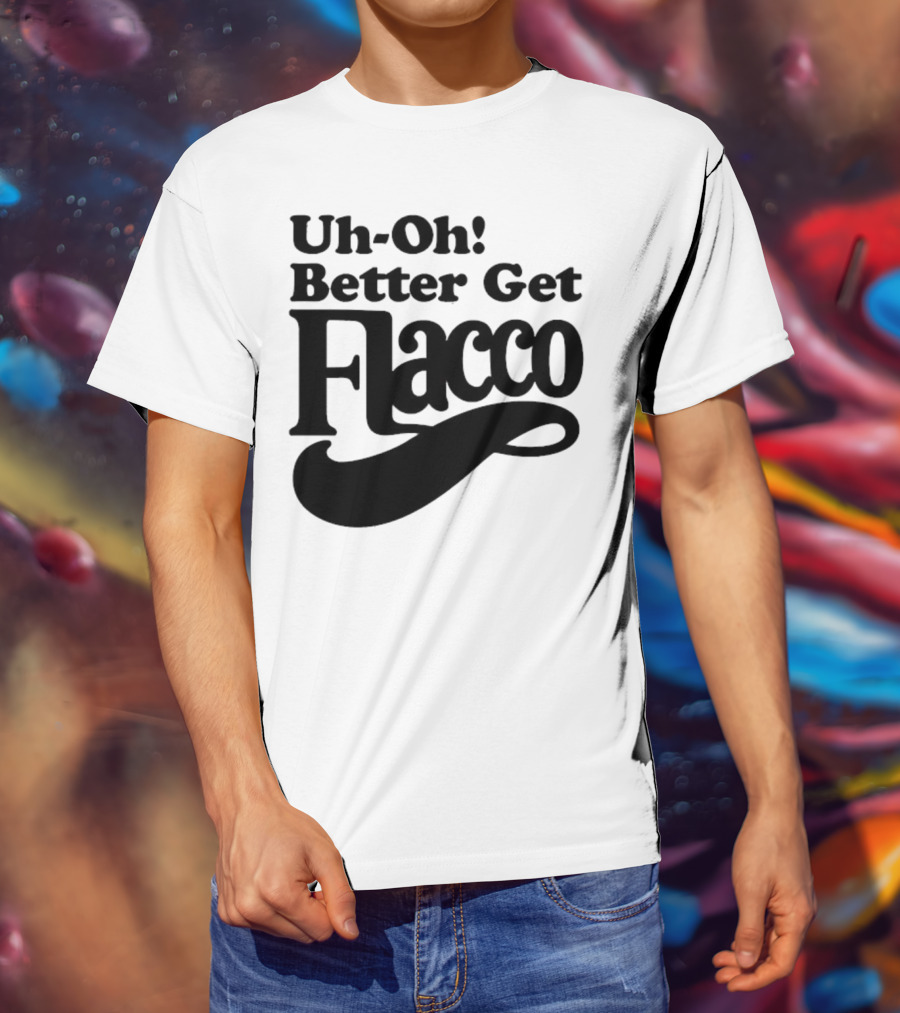 Cleveland Browns Uh-Oh! Better Get Flacco Sports Fan Apparel Football Humor T-Shirt