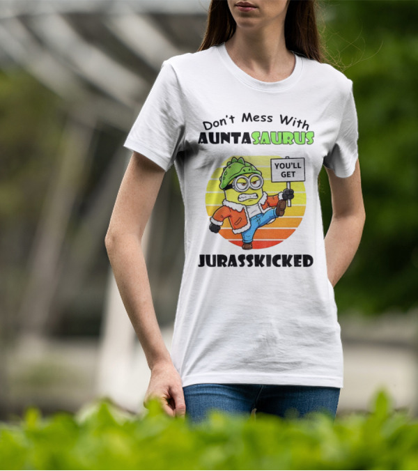 Minion Don’t Mess With Auntasaurus You’ll Get Jurasskicked Vintage T-Shirt