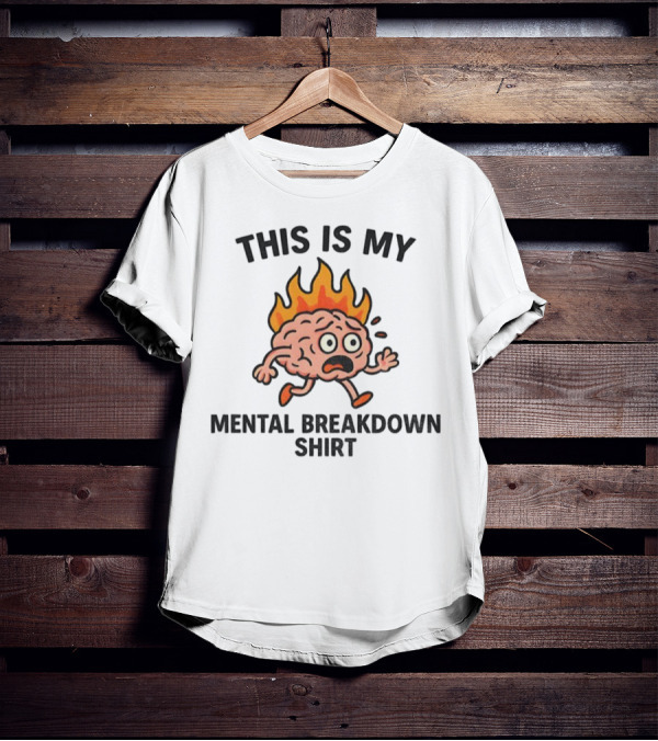 This Is My Mental Breakdown Flaming Brain T-Shirt