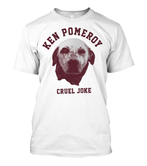 Ken Pomeroy Cruel Joke Dog Face T-Shirt